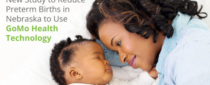 Woman leans over an infant, with headline: "New Study to Reduce Preterm Births in Nebraska to Use GoMo Health Technology."