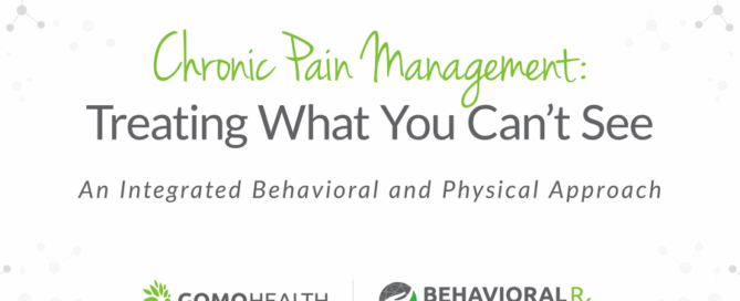 Chronic Pain Management: Treating What You Can’t See. An Integrated Behavioral and Physical Approach.