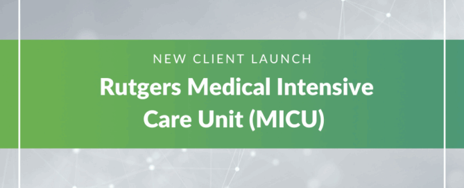 image with text that reads "NEW CLIENT LAUNCH," followed by the larger text "Rutgers Medical Intensive Care Unit (MICU)" .