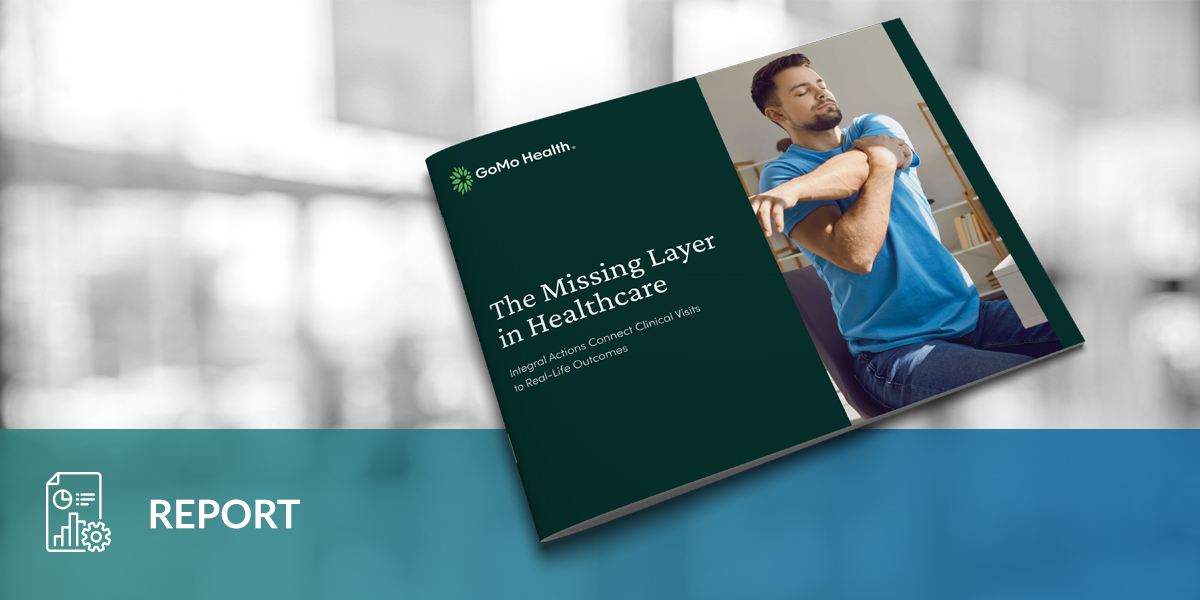 The Missing Layer in Healthcare: Integral Actions Connect Clinical Visits to Real-Life Outcomes