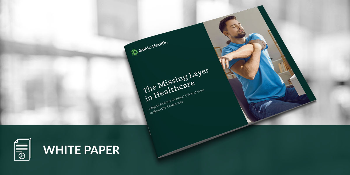 The Missing Layer in Healthcare: Integral Actions Connect Clinical Visits to Real-Life Outcomes