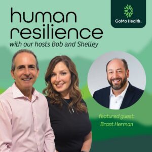 Human Resilience podcast featuring hosts Bob and Shelley with guest Brant Herman